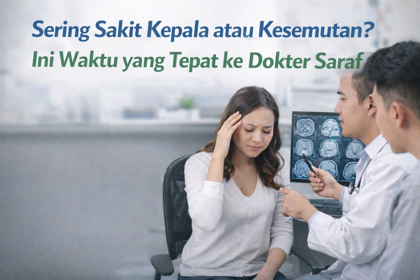Sering Sakit Kepala atau Kesemutan? Ini Waktu yang Tepat ke Dokter Saraf