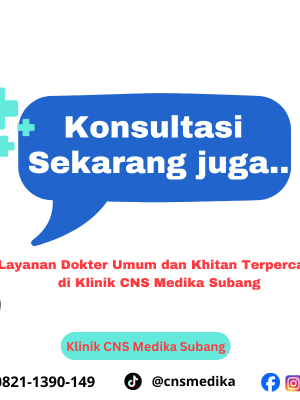 Layanan Dokter Umum dan Khitan Terpercaya di Klinik CNS Medika Subang